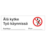 MERKINTÄKILPI ÄLÄ KYTKE TYÖ KÄYN. 300x120 MU